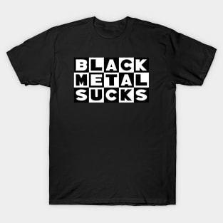 Black Metal Sucks T-Shirt